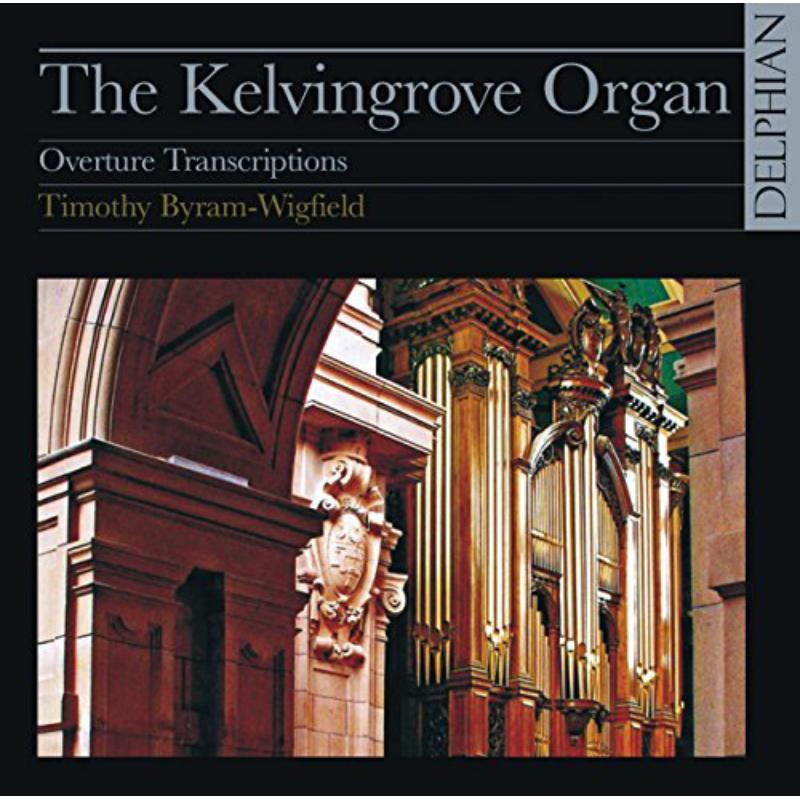 Timothy Byram-Wigfield - Kelvingrove Organ: Overture Transcriptions - Cd