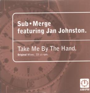Sub Merge Featuring Jan Johnston - Take Me By The Hand - 12 Inch