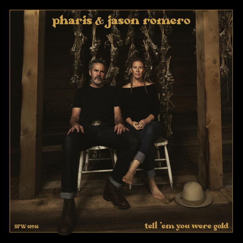 Pharis & Jason Romero - Tell' Em You Were Gold - Cd