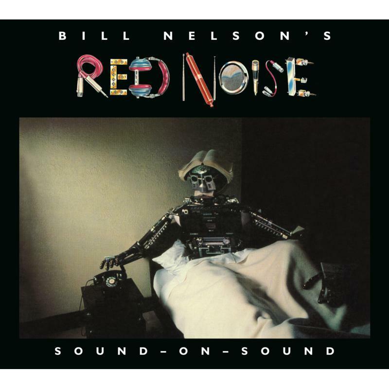Bill Nelson's Red Noise - Sound On Sound - Double Cd