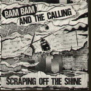 Bam Bam And The Calling - Scraping Off The Shine - 7 Inch