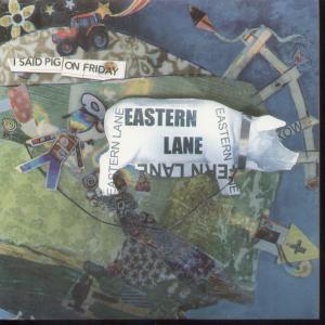 Eastern Lane - I Said Pig On Friday - 7 Inch