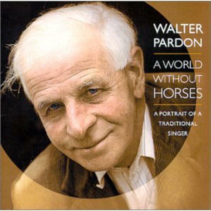 Walter Pardon - A World Without Horses - Cd