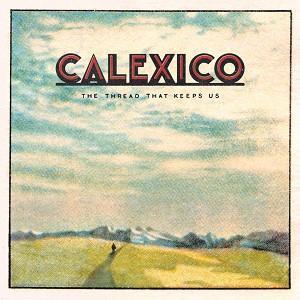 Calexico - Thread That Keeps Us - Double Lp