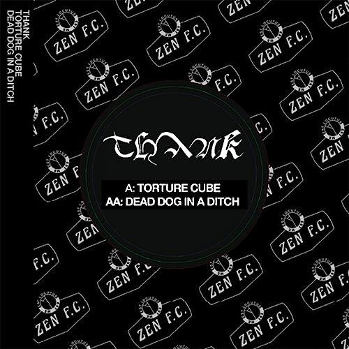 Thank - Torture Cube / Dead Dog In A Ditch - 7 Inch