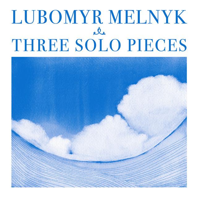 Lubomyr Melnyk - 3 Solo Pieces - Cd