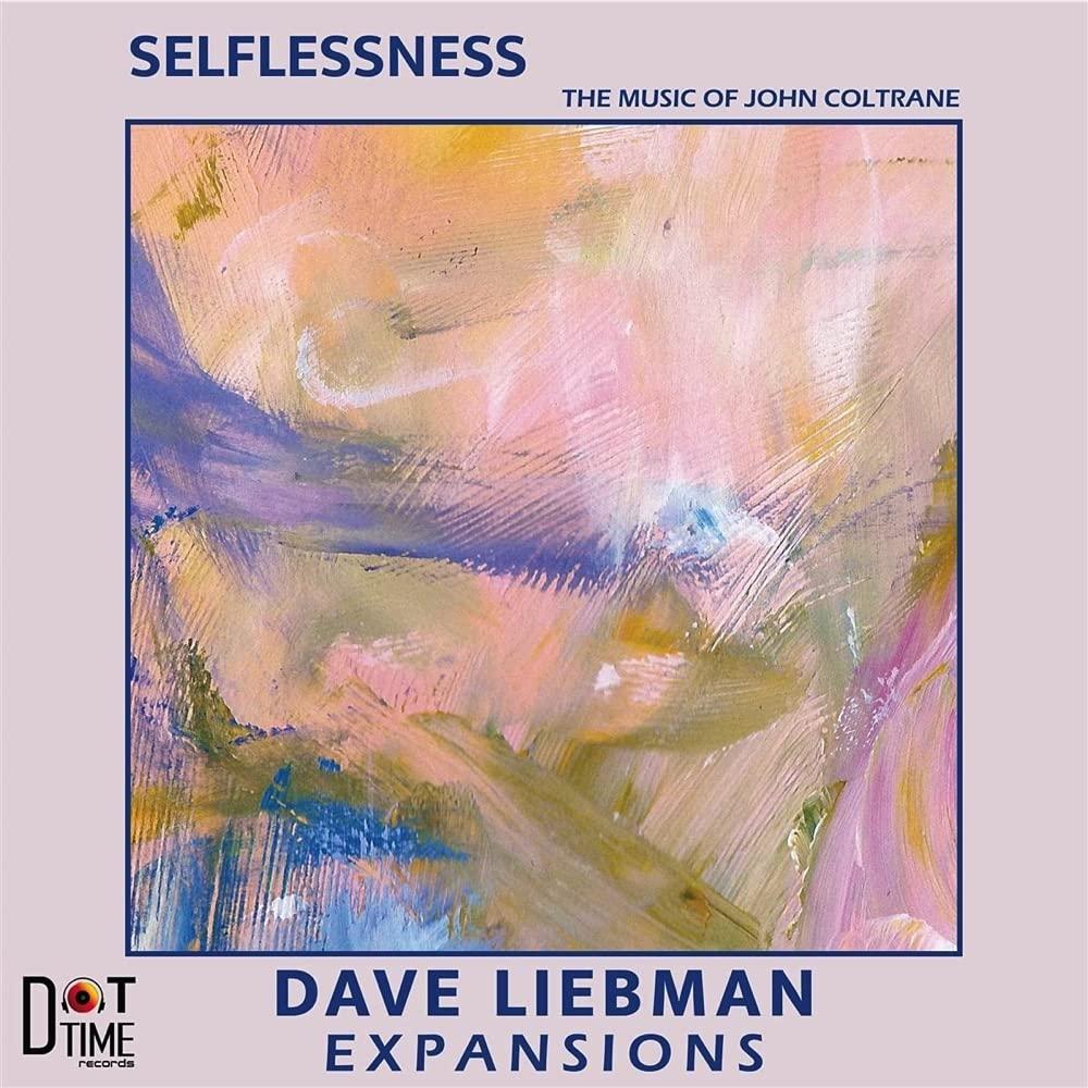 Expansions:The Dave Liebman Group - Selflessness - the Music of John Coltrane - Cd