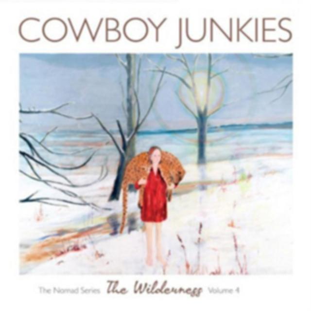 Cowboy Junkies - Wilderness: the Nomad Series - Vol.4 - Cd