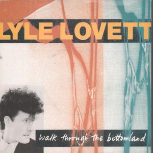 Lyle Lovett - Walk Through The Bottomland - 7 Inch