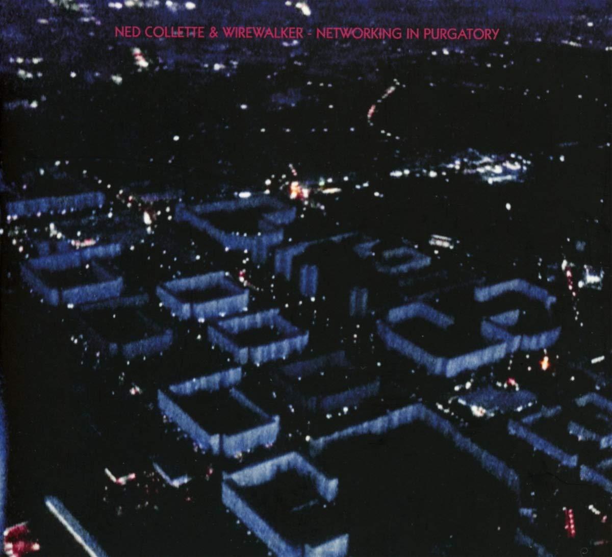 Ned Collette + Wirewalker - Networking In Purgatory - Cd