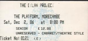 Dylan Project - Platform, Morcambe, Saturday 2Nd Decmeber 2006 - Ticket
