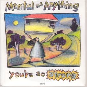 Mental As Anything - You're So Strong - 7 Inch