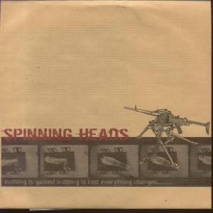 Spinning Heads - Nothing Is Gained Nothing Is Lost Everything Changes - 7 Inch