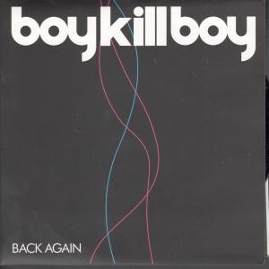 Boy Kill Boy - Back Again - 7 Inch