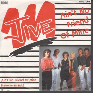 Jive - Ain't No Friend Of Mine - 7 Inch