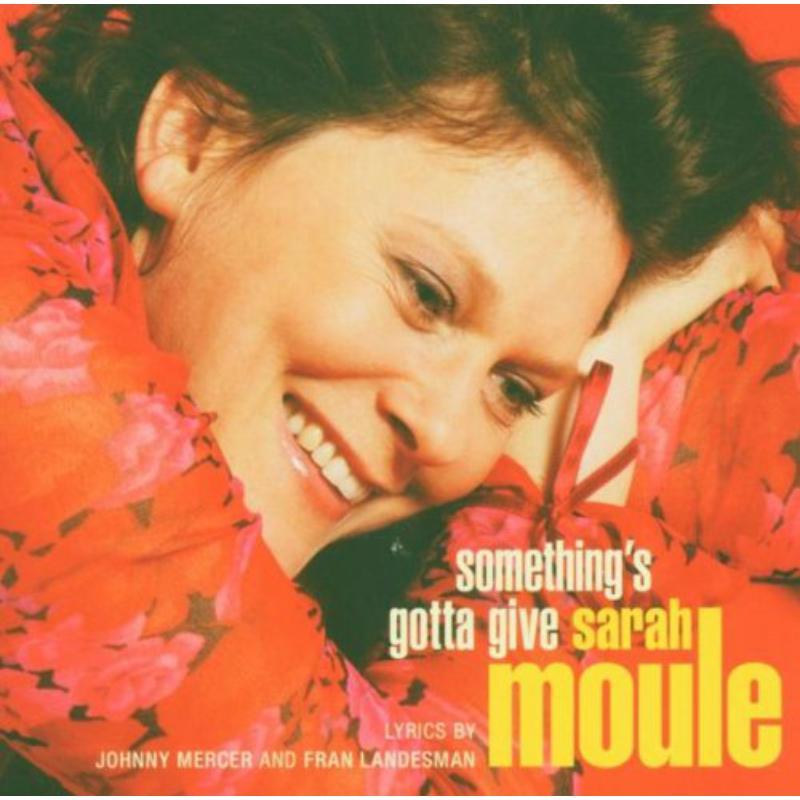 Sarah Moule - Something's Gotta Give - Cd
