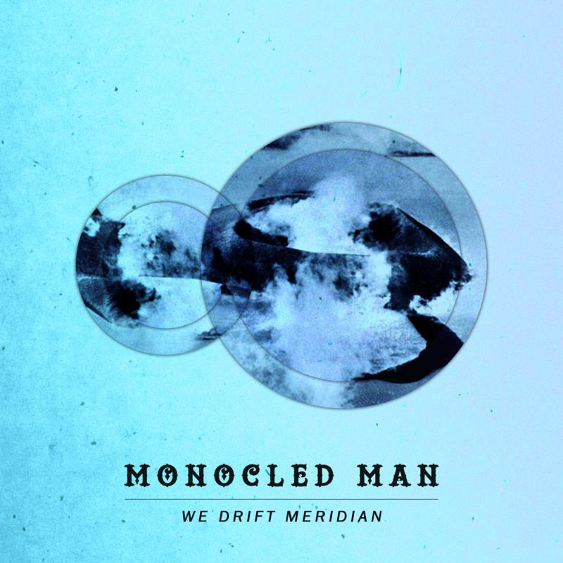 Monocled Man - We Drift Meridian - Cd