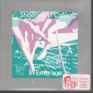 In Embrace - Shouting In Cafes - 7 Inch