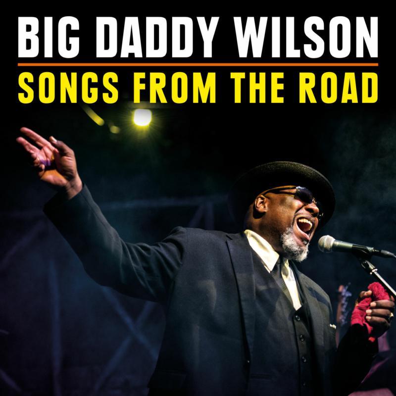 Big Daddy Wilson - Songs From the Road - Cd/Dvd