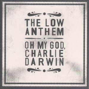 Low Anthem - Oh My God Charlie Darwin - Cd