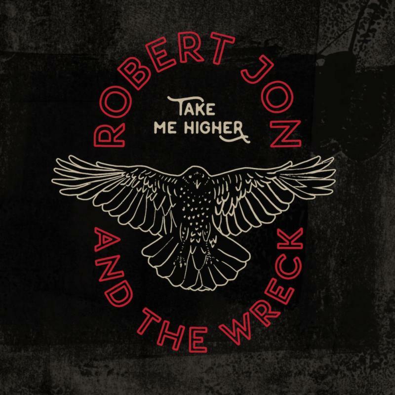 robert jon and the wreck - Take Me Higher - Cd