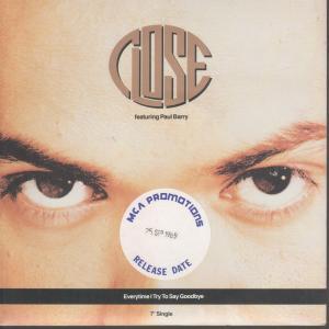 Close Featuring Paul Barry - Everytime I Try To Say Goodbye - 7 Inch