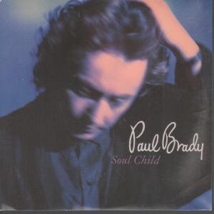 Paul Brady - Soul Child - 7 Inch