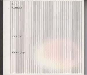 Gez Varley - Bayous Paradis - Cd