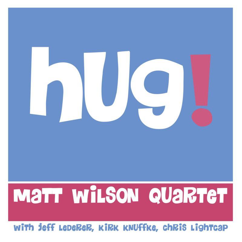 Matt Wilson Quartet - Hug! - Cd