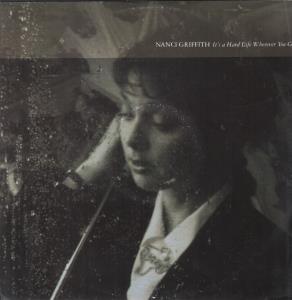 Nanci Griffith - It's A Hard Life Wherever You Go - 12 Inch