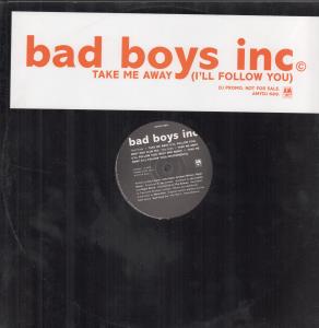 Bad Boys Inc - Take Me Away - 12 Inch