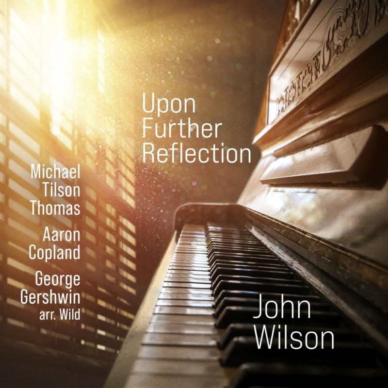John Wilson - Upon Further Reflection: Michael Tilson Thomas, Aaron Copland, George Gershwin Arr. Wild - Cd