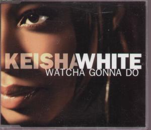 Keisha White - Watcha Gonna Do - Cd