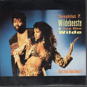 Theophilus P Wildebeeste And Dee Dee Wilde - Don't Even Think About It - 7 Inch