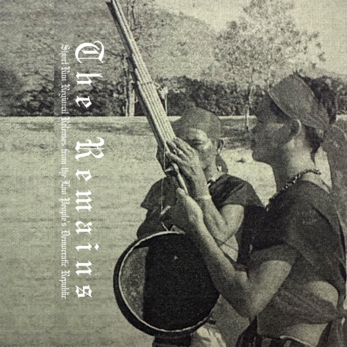Various Artists - Remains: Short-Run Regional Releases From the Lao People's Democratic Republic - Cassette