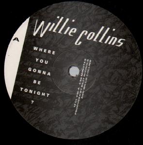 Willie Collins - Where You Gonna Be Tonight - 12 Inch