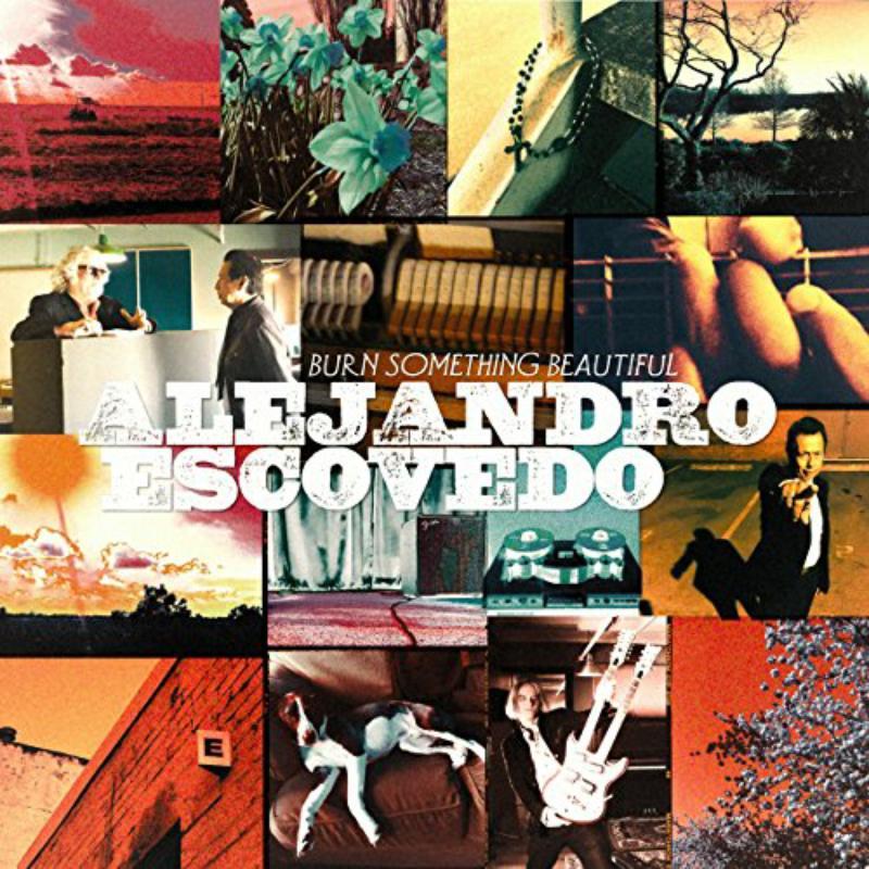 Alejandro Escovedo - Burn Something Beautiful - Cd