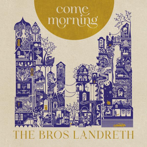 Bros. Landreth - Come Morning - Cd