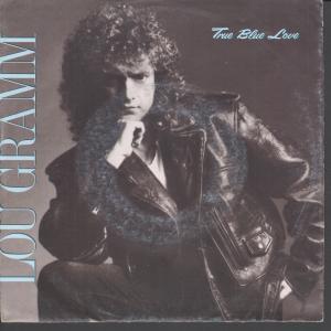 Lou Gramm - True Blue Love - 7 Inch