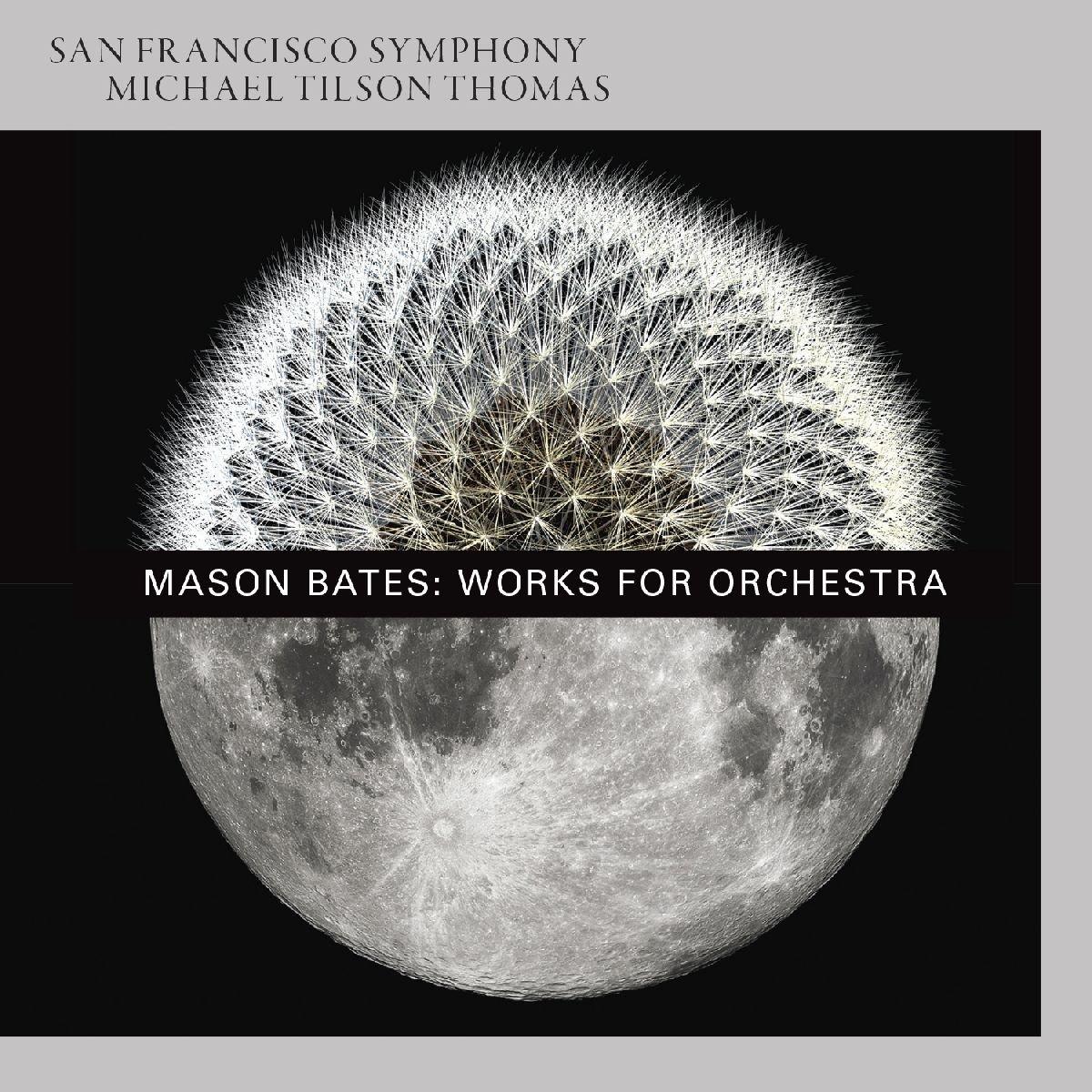 San Francisco Symphony and Michael Tilson Thomas - Mason Bates: Works For Orchestra - Cd