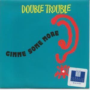 Double Trouble - Gimme Some More - 7 Inch