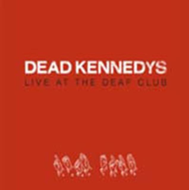 Dead Kennedys - Live At the Deaf Club - Cd