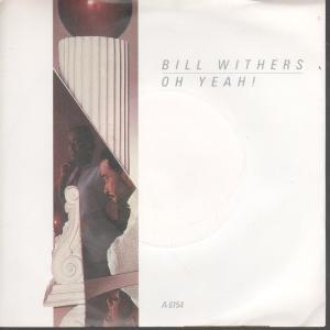 Bill Withers - Oh Yeah - 7 Inch