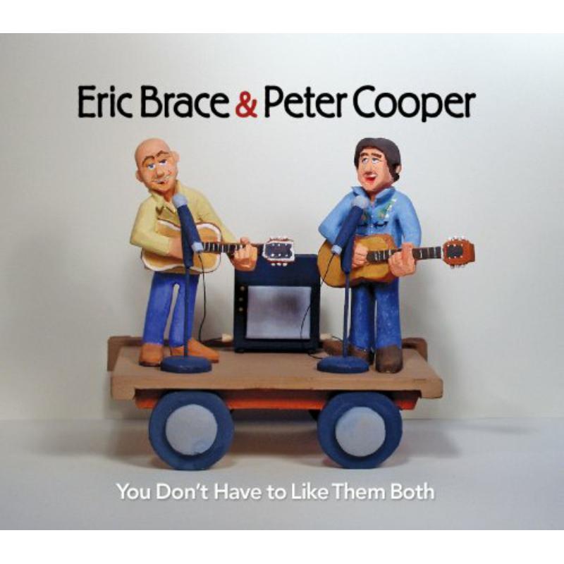 Eric Brace & Peter Cooper - You Don't Have To Like Them Both - Cd