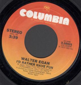 Walter Egan - I'd Rather Have Fun - 7 Inch