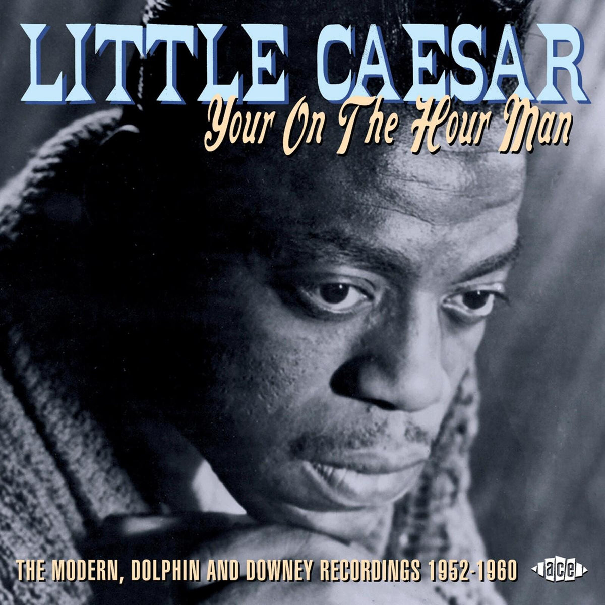Little Caesar - Your On the Hour Man: the Complete Modern, Dolphin and Downey Recordings 1952-1960 - Cd