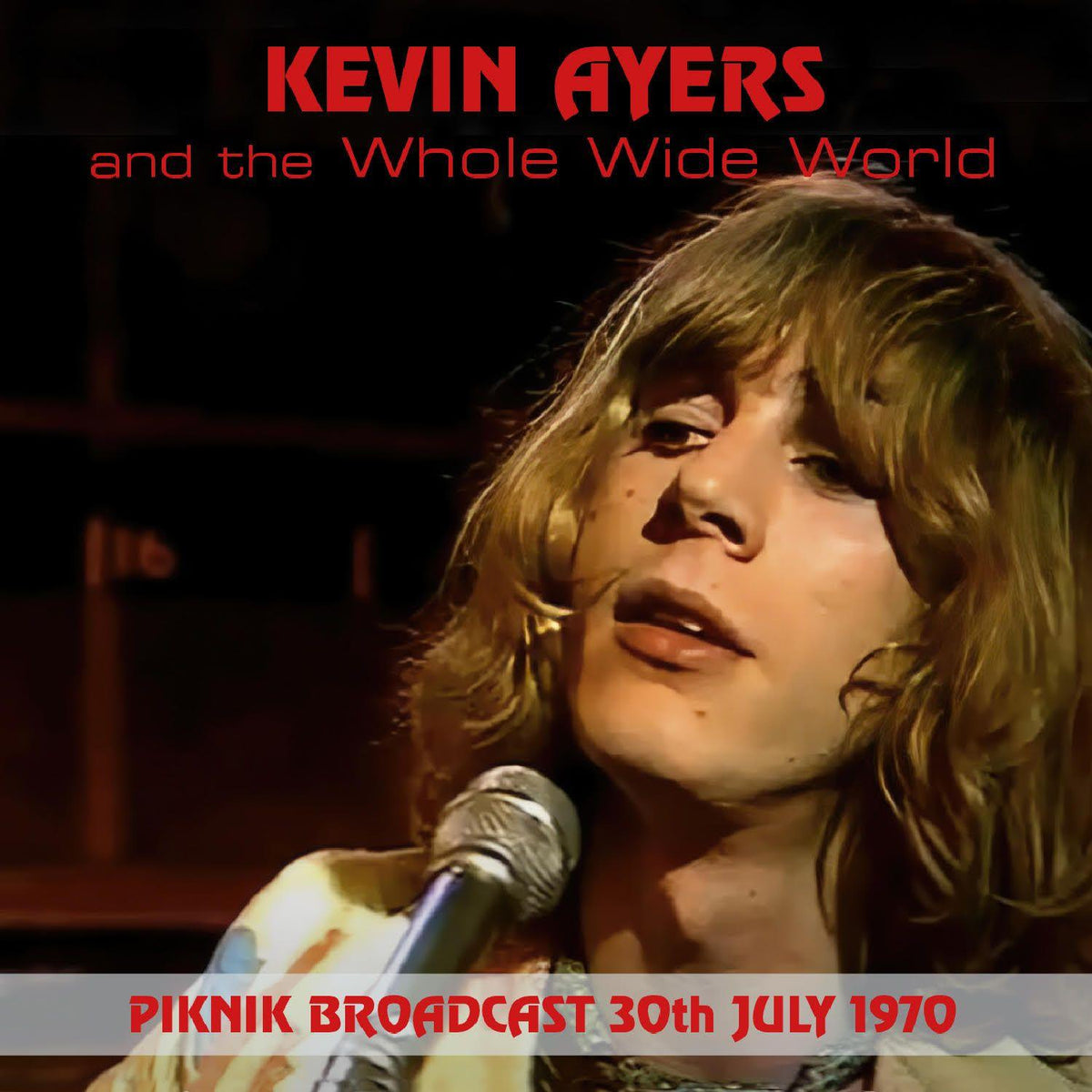 Kevin Ayers And The Whole World - Piknik Broadcast, 30th July, 1970 - Cd