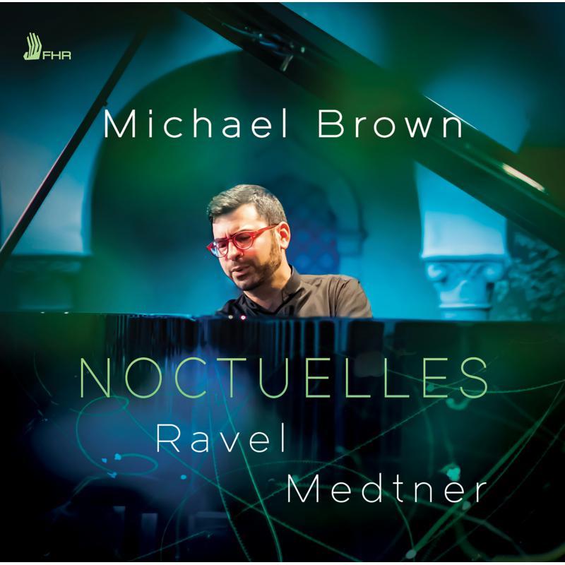 Michael Brown - Noctuelles: Ravel / Medtner - Cd