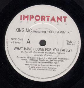 King Mc Featuring Screamin K - What Have I Done For You Lately - 7 Inch