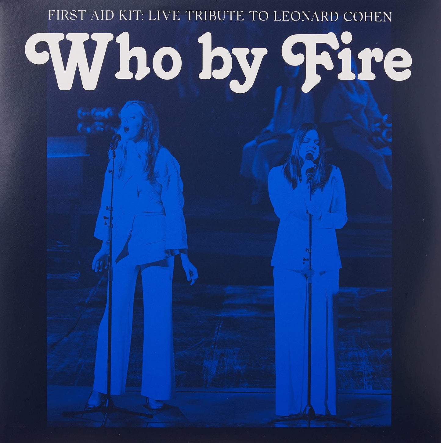 First Aid Kit - Who By Fire - Live Tribute To Leonard Cohen - Double Lp